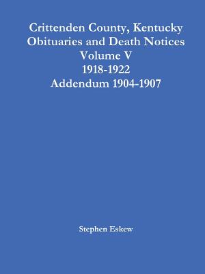 Crittenden County, Kentucky Obituaries and Death Notices Volume V 1918-1922 Addendum 1904-1907 - Eskew, Stephen