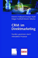 Crm Im Direktmarketing: Kunden Gewinnen Durch Interaktive Prozesse