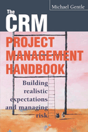 Crm Project Management: Building Realistic Expectations and Managing Risk