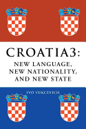 Croatia 3: New Language, New Nationality, and New State