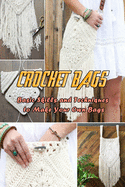 Crochet Bags: Basic Skills and Techniques to Make Your Own Bags: Gift Ideas for Holiday