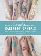 Crochet Barefoot Sandals: 8 Crochet Patterns to Make Your Feet Happy