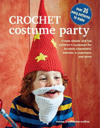 Crochet Costume Party: over 35 easy patterns to make: Create Simple and Fun Children's Costumes for Fairytale Characters, Animals, a Superhero and More