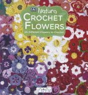 Crochet Flowers: 66 Different Flowers to Crochet