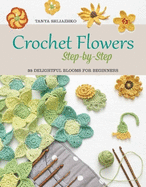 Crochet Flowers Step-by-Step: 35 Delightful Blooms for Beginners