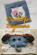 Crochet for Beginners: 6 Granny Squares You'll Love: 3D Granny Squares