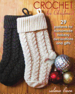 Crochet for Christmas: 29 Patterns for Handmade Holiday Decorations and Gifts