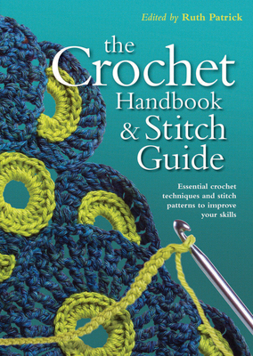 Crochet Handbook and Stitch Guide - Patrick, Ruth (Editor)