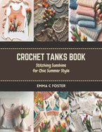 Crochet Tanks Book: Stitching Sunshine for Chic Summer Style