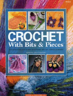 Crochet with Bits & Pieces - Alexander, Carol, Professor (Editor), and Reef, Cathy (Editor)