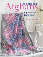 Crocheted Afghans: 25 Throws, Wraps, and Blankets to Crochet