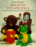 Crocheted Toys and Dolls: Complete Instructions for 12 Easy-To-Do Projects - Verkest, Susan