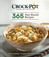 Crockpot 365 Year-Round Recipes: Slow Cooker Recipes for Every Season