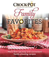 Crockpot Family Favorites: More Than 145 Easy and Convenient Family Pleasing Favorite Recipes