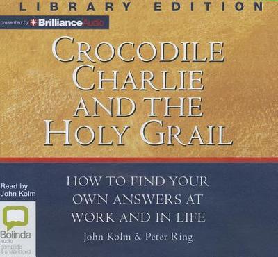 Crocodile Charlie and the Holy Grail - Kolm, John (Read by), and Ring, Peter