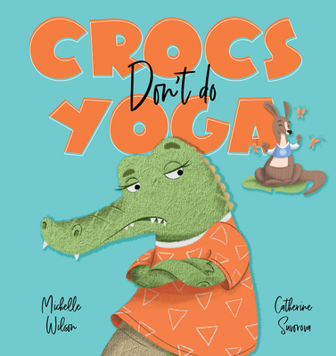 Crocs don't do Yoga - Wilson, Michelle