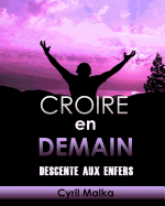 Croire En Demain: Descente Aux Enfers