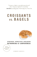 Croissants vs. Bagels: Strategic, Effective, and Inclusive Networking at Conferences