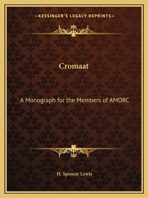 Cromaat: A Monograph for the Members of AMORC - Lewis, H Spencer (Editor)