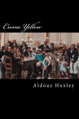 Crome Yellow - Huxley, Aldous Leonard