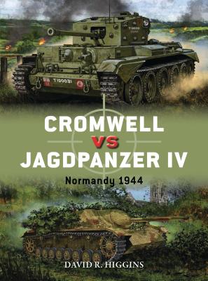 Cromwell Vs Jagdpanzer IV: Normandy 1944 - Higgins, David R