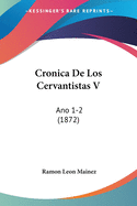 Cronica De Los Cervantistas V: Ano 1-2 (1872)