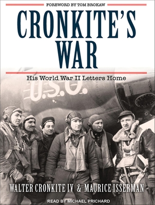 Cronkite's War: His World War II Letters Home - Cronkite, Walter, and Isserman, Maurice, and Prichard, Michael (Narrator)