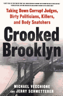 Crooked Brooklyn: Taking Down Corrupt Judges, Dirty Politicians, Killers and Body Snatchers