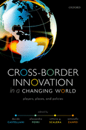 Cross-Border Innovation in a Changing World: Players, Places, and Policies