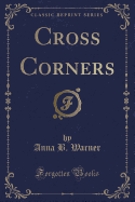 Cross Corners (Classic Reprint)