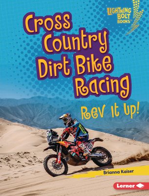 Cross Country Dirt Bike Racing: REV It Up! - Kaiser, Brianna