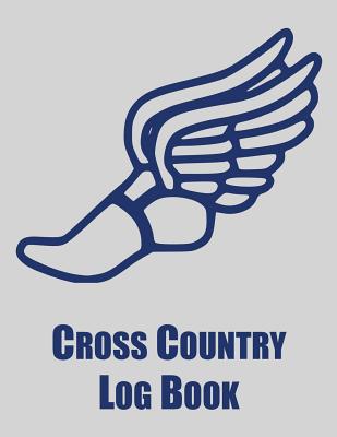 Cross Country Log Book: Cross Country Organizer Featuring Scoresheets, Calendar, and Meet Notes - Arcano, Charlie