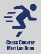 Cross Country Meet Log Book: Cross Country Organizer Featuring Scoresheets, Calendar, and Meet Notes (8.5x11)