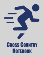 Cross Country Notebook: Cross Country Organizer Featuring Scoresheets, Calendar, and Meet Notes (8.5x11)