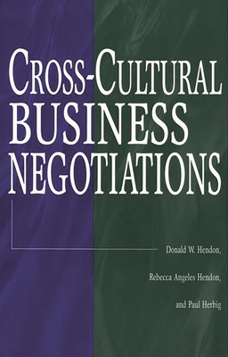 Cross-Cultural Business Negotiations - Hendon, Donald W, and Hendon, Rebecca A, and Herbig, Paul