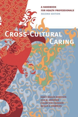 Cross-Cultural Caring, 2nd Ed.: A Handbook for Health Professionals - Waxler-Morrison, Nancy (Editor)