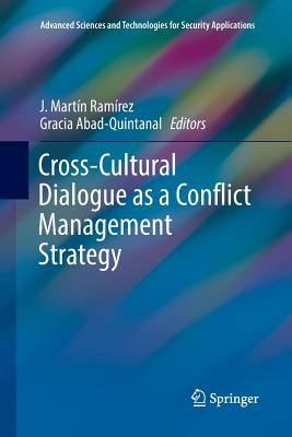 Cross-Cultural Dialogue as a Conflict Management Strategy - Ramrez, J Martn (Editor), and Abad-Quintanal, Gracia (Editor)