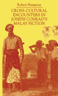 Cross-Cultural Encounters in Joseph Conrad's Malay Fiction: Writing Malaysia