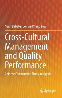 Cross-Cultural Management and Quality Performance: Chinese Construction Firms in Nigeria - Babatunde, Yomi, and Low, Sui Pheng