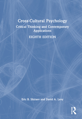 Cross-Cultural Psychology: Critical Thinking and Contemporary Applications - Shiraev, Eric B, and Levy, David a