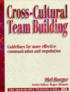 Cross-Cultural Team Building: Guidelines for More Effective Communication and Negotiation