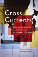 Cross Currents: Regionalism and Nationalism in Northeast Asia
