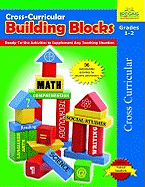 Cross-Curricular Building Blocks - Grades 1-2: Ready-To-Use Activities to Supplement Any Teaching Situation