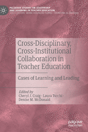 Cross-Disciplinary, Cross-Institutional Collaboration in Teacher Education: Cases of Learning and Leading