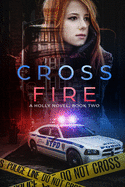 Cross Fire: A Holly Novel