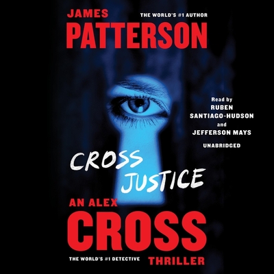 Cross Justice - Patterson, James, and Santiago-Hudson, Ruben (Read by), and Mays, Jefferson (Read by)