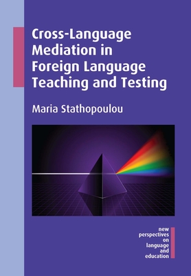 Cross-Language Mediation in Foreign Language Teaching and Testing - Stathopoulou, Maria