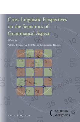 Cross-Linguistic Perspectives on the Semantics of Grammatical Aspect - Patard, Adeline, and Peltola, Rea, and Roussel, Emmanuelle