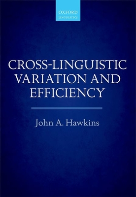 Cross-Linguistic Variation and Efficiency - Hawkins, John A.