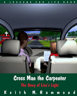Cross Man the Carpenter: The Story of Lisa's Light - Hammond, Keith